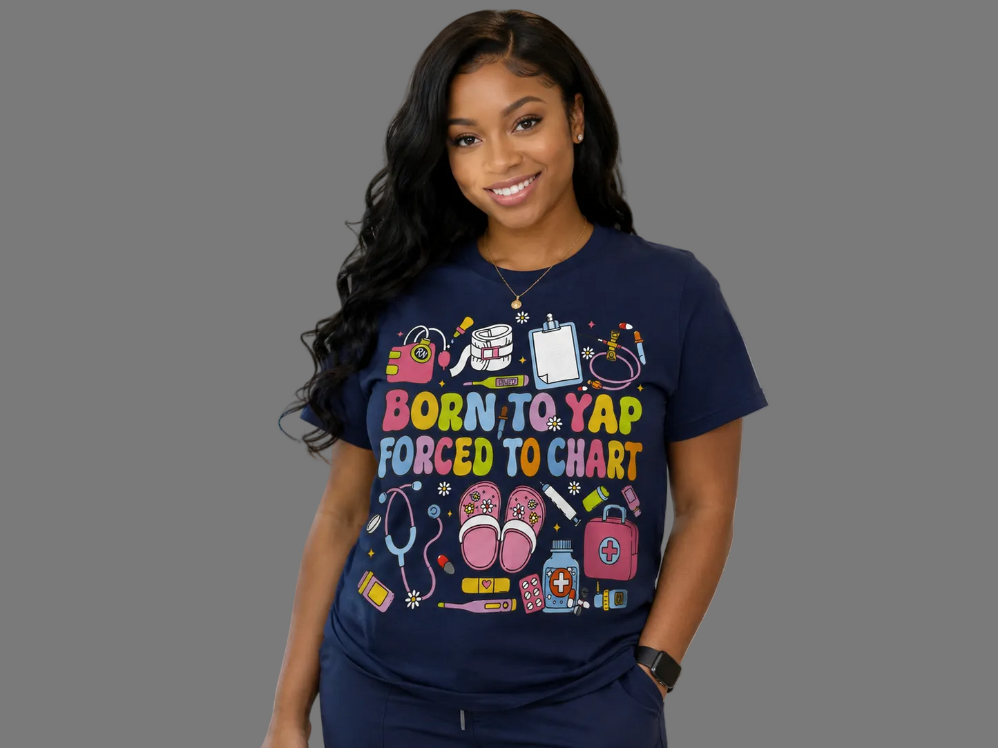 "Born to Yap Forced to Chart" RN T shirt.